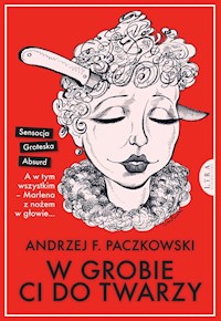 W grobie ci do twarzy - Andrzej F. Paczkowski - ebook + audiobook