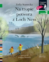 Na tropie potwora z Loch Ness Czytam sobie Poziom 2 - Zofia Stanecka - książka