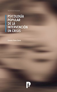 Psicología Popular de la Intervención en Crisis - Ernesto Flores Sierra - ebook