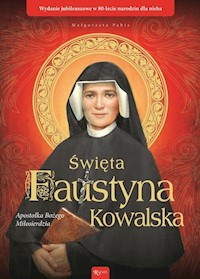 Święta Faustyna Kowalska Apostołka Bożego Miłosierdzia - Małgorzata Pabis - książka