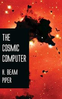 The Cosmic Computer - H. Beam Piper - ebook