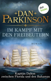 Im Kampf mit den Freibeutern – Kapitän Dalton zwischen Florida und den Bahamas - Dan Parkinson - ebook