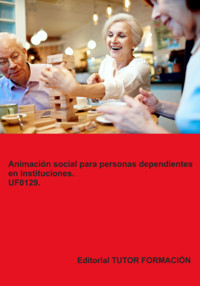 Animación Social Para Personas Dependientes En Instituciones. Uf0129. - Miguel Ángel Ladrón De Guevara - ebook