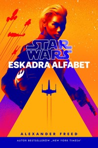 Star Wars. Eskadra Alfabet - Alexander Freed - ebook + książka