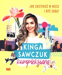 Jak zaistnieć w sieci i być sobą? - Sawczuk Kinga - książka