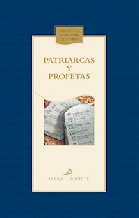 Patriarcas y profetas - Elena G. de White - ebook