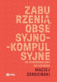 Zaburzenia obsesyjno-kompulsyjne. Od syndromologii do leczenia - Żerdziński Maciej - książka