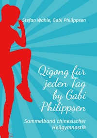 Qigong für jeden Tag by Gabi Philippsen - Stefan Wahle - ebook
