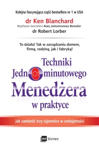 Techniki Jednominutowego Menedżera w praktyce - Ken Blanchard, Robert Lorber - ebook + audiobook