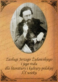 Zasługi Jerzego Żuławskiego i jego rodu dla literatury i kultury polskiej XX wieku -  - książka