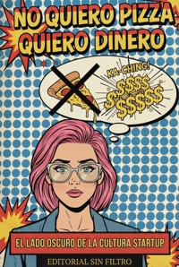No quiero pizza, quiero dinero - Colectivo Sin Filtro - ebook