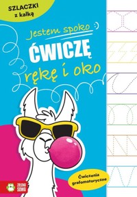 Jestem spoko. Szlaczki z kalką. Ćwiczenia grafomotoryczne - zbiorowa praca - książka