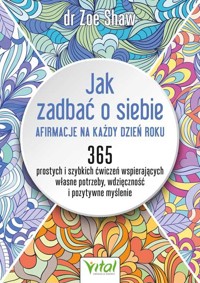 Jak zadbać o siebie. Afirmacje na każdy dzień roku - Zoe Shaw - książka