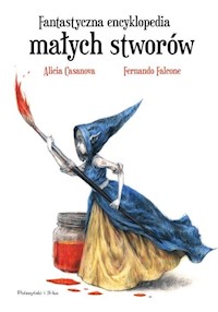 Fantastyczna encyklopedia małych stworów - Casanova Alicia - książka