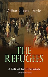 THE REFUGEES – A Tale of Two Continents (Historical Novel) - Arthur Conan Doyle - ebook