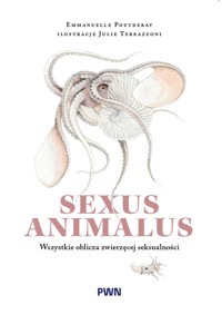 Sexus animalus. Wszystkie oblicza zwierzęcej seksualności - Emmanuelle Pouydebat - książka