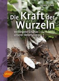 Die Kraft der Wurzeln - Simone Schalk - ebook