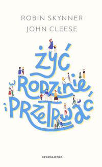 Żyć w rodzinie i przetrwać - John Cleese, Robin Skynner - książka