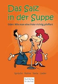 Das Salz in der Suppe oder wie man eine Feier richtig würzt! -  - ebook