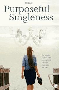 Purposeful Singleness - Elfi Beck - ebook