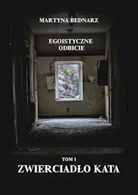 Egoistyczne odbicie Tom 1 Zwierciadło kata - Bednarz Martyna - książka