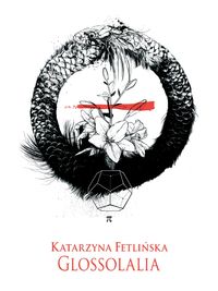 Glossolalia - Katarzyna Fetlińska - ebook + książka