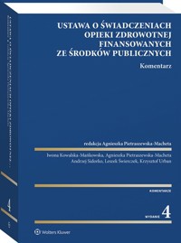 Ustawa o świadczeniach opieki zdrowotnej finansowanych ze środków publicznych. Komentarz -  - książka