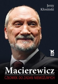 Macierewicz. Człowiek do zadań niemożliwych - Jerzy Kłosiński - książka