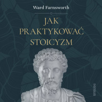 Jak praktykować stoicyzm - Ward Farnsworth - audiobook + książka