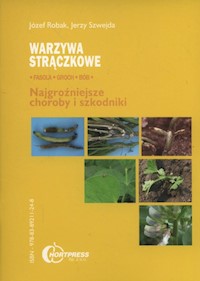 Warzywa strączkowe najgroźniejsze choroby i szkodniki - Robak Józef, Szwejda Jerzy - książka