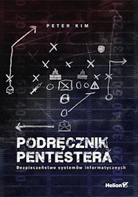 Podręcznik pentestera Bezpieczeństwo systemów informatycznych - Kim Peter - książka