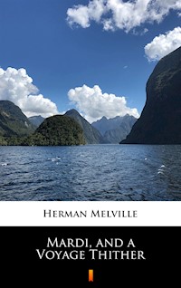 Mardi, and a Voyage Thither - Herman Melville - ebook