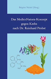 Das MedicoNatura-Konzept gegen Krebs nach Dr. Reinhard Probst - Brigitte Nickel - ebook