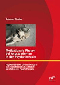 Motivationale Phasen bei Angstpatienten in der Psychotherapie: Psychometrische Untersuchungen zum Transtheoretischen Modell bei stationärer Psychotherapie - Johannes Mander - ebook