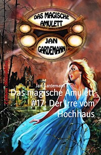 Das magische Amulett #17: Der Irre vom Hochhaus - Jan Gardemann - ebook
