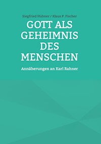 Gott als Geheimnis des Menschen - Siegfried Hübner Klaus P. Fischer - ebook