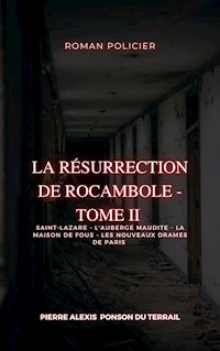 La Résurrection de Rocambole - Tome II - Pierre-Alexis Ponson du Terrail - ebook