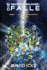 Die Wahrnehmungsfalle, Teil 1 - Icke David - ebook