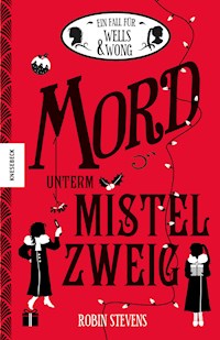 Mord unterm Mistelzweig - Robin Stevens - ebook