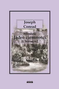 Młodość Jądro ciemności U kresu sił - Conrad Joseph - książka