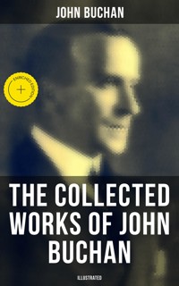 The Collected Works of John Buchan (Illustrated) - John Buchan - ebook