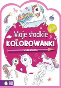 Moje słodkie kolorowanki Jednorożce -  - książka