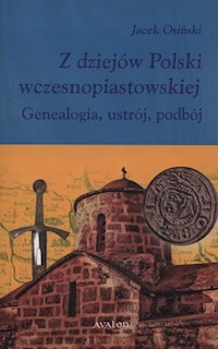 Z dziejów Polski wczesnopiastowskiej - Jacek Osiński - książka