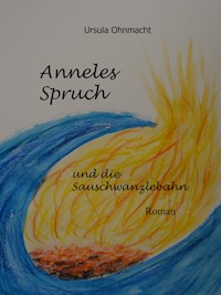 Anneles Spruch und die Sauschwänzlebahn - Ursula Ohnmacht - ebook