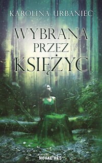Wybrana przez księżyc - Karolina Urbaniec - ebook + książka