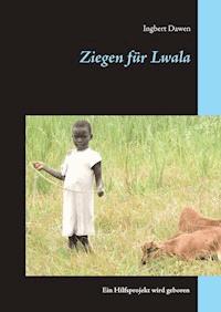 Ziegen für Lwala - Ingbert Dawen - ebook