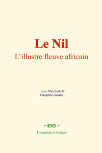 Le Nil : l’illustre fleuve africain - Leon Metchnikoff - ebook