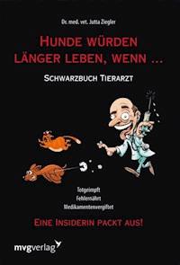 Hunde würden länger leben, wenn ... - Jutta Ziegler - ebook