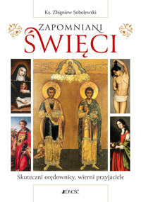 Zapomniani święci. Skuteczni orędownicy, wierni przyjaciele - ks. dr Zbigniew Sobolewski - książka