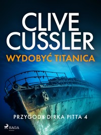 Przygody Dirka Pitta 4: Wydobyć Titanica - Clive Cussler - ebook